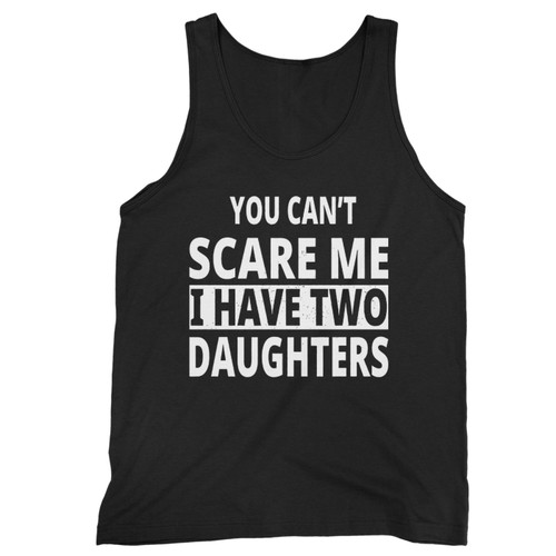 Our cotton you canqxt scare me i have 2 daughters men tank top is perfect for those intense workouts in the gym, at practice or pickup games. Our cotton you canqxt scare me i have 2 daughters men tank top is perfect for those intense workouts in the gym, at practice or pickup games.