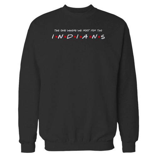 Your the one where we root for the indians crewneck sweatshirt just got an update. This super comfortable and lighter weight crewneck will become your favorite go-to sweatshirt. The cozy spandex cuffs and waistband make this pill-resistant sweatshirt a fan favorite.And your group will look and feel their best in this premium ringspun cotton crew.