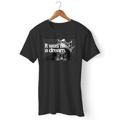 Biggie Smalls It Was All A Dream Men T Shirt