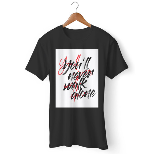 Youll Never Walk Alone Liverpool Men T Shirt