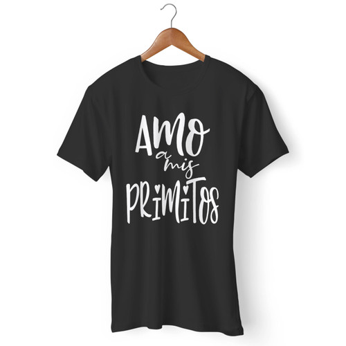 Amo A Mis Primitos Men T Shirt