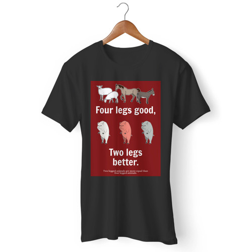 Animal Farm Four Legs Good, Two Legs Better. Men T Shirt