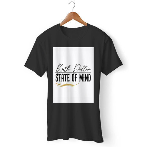 Beth Dutton State Of Mind White Men T Shirt