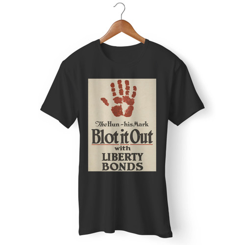 Blot It Out With Liberty Bonds 1 Men T Shirt