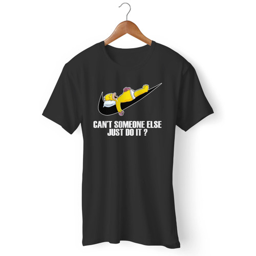 Can't Someone Else Just Do It Men T Shirt