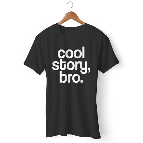 Cool Story Bro Men T Shirt