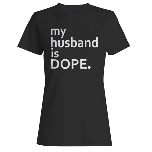 These are my husband is dope women t shirt that are cute tied to the side or paired with a cardigan or jacket for a more styled look. So comfy and classic, they are sure to make your vacation extra magical.