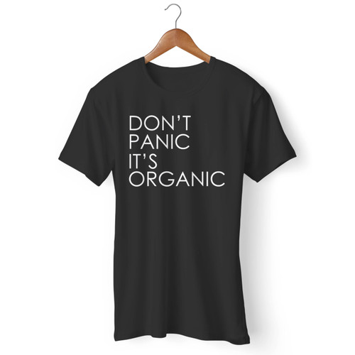 Don't Panic It's Organic Men T Shirt