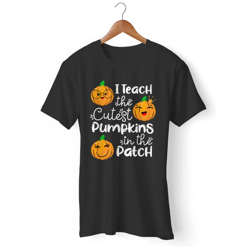 I Teach The Cutest Pumpkins In The Patch Men T Shirt