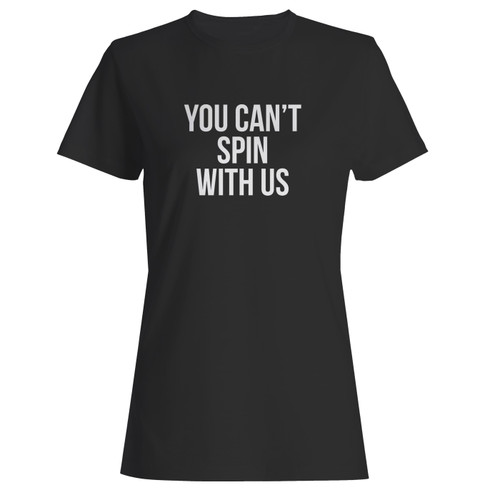 These are you can't spin with us women t shirt that are cute tied to the side or paired with a cardigan or jacket for a more styled look. So comfy and classic, they are sure to make your vacation extra magical.