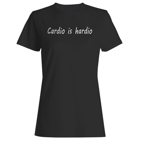 These are cardio is hardio women t shirt that are cute tied to the side or paired with a cardigan or jacket for a more styled look. So comfy and classic, they are sure to make your vacation extra magical.