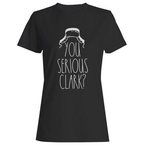 These are christmas you serious clark women t shirt that are cute tied to the side or paired with a cardigan or jacket for a more styled look. So comfy and classic, they are sure to make your vacation extra magical.