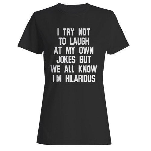 These are i try not to laugh at my own jokes women t shirt that are cute tied to the side or paired with a cardigan or jacket for a more styled look. So comfy and classic, they are sure to make your vacation extra magical.
