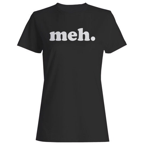 These are meh school teacher funny meme women t shirt that are cute tied to the side or paired with a cardigan or jacket for a more styled look. So comfy and classic, they are sure to make your vacation extra magical.