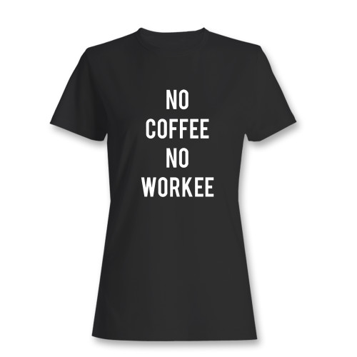 These are no coffee no workee women t shirt that are cute tied to the side or paired with a cardigan or jacket for a more styled look. So comfy and classic, they are sure to make your vacation extra magical.