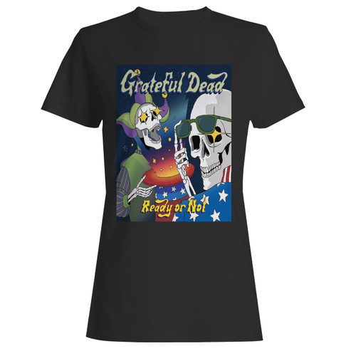These are ready or not grateful dead women t shirt that are cute tied to the side or paired with a cardigan or jacket for a more styled look. So comfy and classic, they are sure to make your vacation extra magical.