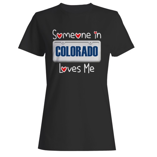 These are someone in colorado loves me women t shirt that are cute tied to the side or paired with a cardigan or jacket for a more styled look. So comfy and classic, they are sure to make your vacation extra magical.