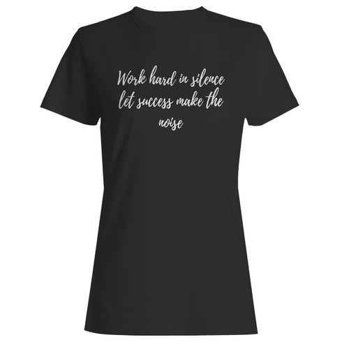 These are work hard in silence women t shirt that are cute tied to the side or paired with a cardigan or jacket for a more styled look. So comfy and classic, they are sure to make your vacation extra magical.