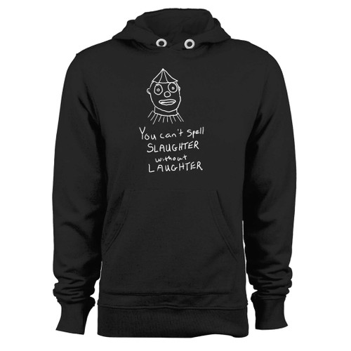 Was created with comfort in mind, this you can't spell slaughter without laughter hoodie lighter weight is perfect for any activity. Teams and groups love this hoodie for its affordable price and variety of colors.