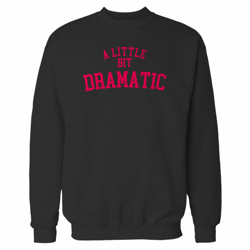 Your a little bit dramatic inspired crewneck sweatshirt just got an update. This super comfortable and lighter weight crewneck will become your favorite go-to sweatshirt. The cozy spandex cuffs and waistband make this pill-resistant sweatshirt a fan favorite.And your group will look and feel their best in this premium ringspun cotton crew.