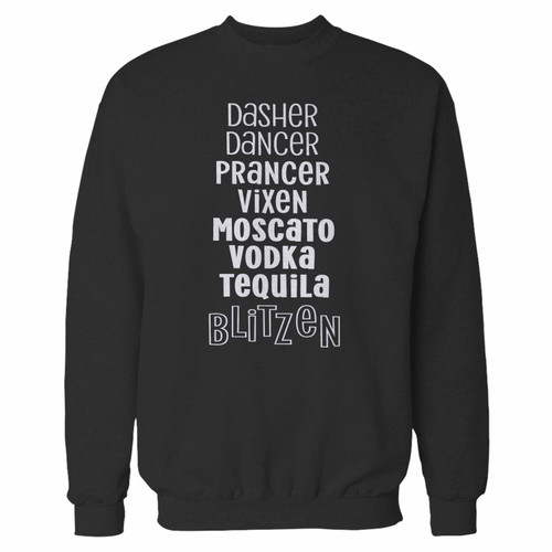 Your dasher dancer prancer vixen moscato vodka tequila blitzen crewneck sweatshirt just got an update. This super comfortable and lighter weight crewneck will become your favorite go-to sweatshirt. The cozy spandex cuffs and waistband make this pill-resistant sweatshirt a fan favorite.And your group will look and feel their best in this premium ringspun cotton crew. Your dasher dancer prancer vixen moscato vodka tequila blitzen crewneck sweatshirt just got an update. This super comfortable and lighter weight crewneck will become your favorite go-to sweatshirt. The cozy spandex cuffs and waistband make this pill-resistant sweatshirt a fan favorite.And your group will look and feel their best in this premium ringspun cotton crew.