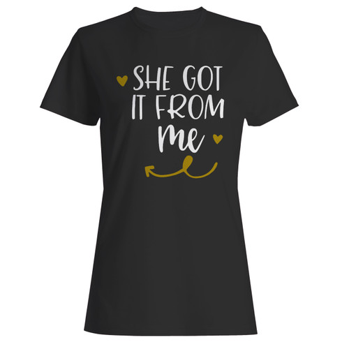 These are she got it from me women t shirt that are cute tied to the side or paired with a cardigan or jacket for a more styled look. So comfy and classic, they are sure to make your vacation extra magical.