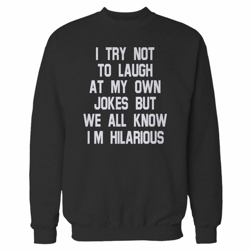 Your i try not to laugh at my own jokes crewneck sweatshirt just got an update. This super comfortable and lighter weight crewneck will become your favorite go-to sweatshirt. The cozy spandex cuffs and waistband make this pill-resistant sweatshirt a fan favorite.And your group will look and feel their best in this premium ringspun cotton crew.