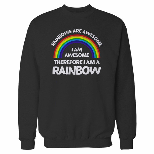 Your rainbows are awesome, i am awesome, funny rainbow crewneck sweatshirt just got an update. This super comfortable and lighter weight crewneck will become your favorite go-to sweatshirt. The cozy spandex cuffs and waistband make this pill-resistant sweatshirt a fan favorite.And your group will look and feel their best in this premium ringspun cotton crew.