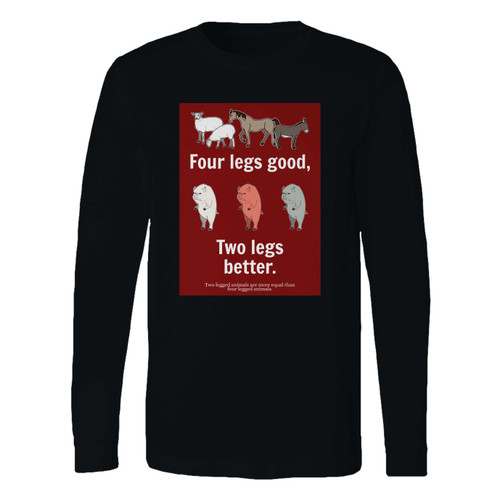This classic fit animal farm four legs good, two legs better. long sleeve shirt is casually elegant and very comfortable. With fine quality print to make one stand out, it's a perfect fit for every occasion.