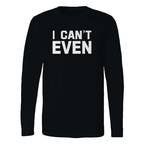 This classic fit i can't even long sleeve shirt is casually elegant and very comfortable. With fine quality print to make one stand out, it's a perfect fit for every occasion.
