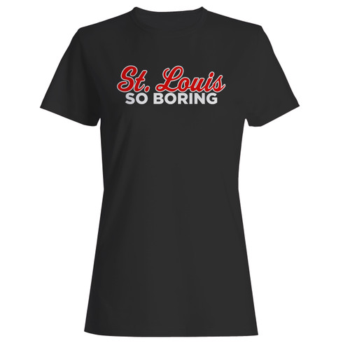 These are st louis so boring women t shirt that are cute tied to the side or paired with a cardigan or jacket for a more styled look. So comfy and classic, they are sure to make your vacation extra magical.
