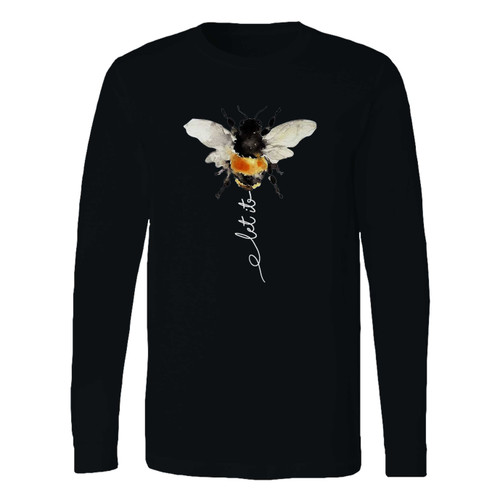 This classic fit let it be bee long sleeve shirt is casually elegant and very comfortable. With fine quality print to make one stand out, it's a perfect fit for every occasion.