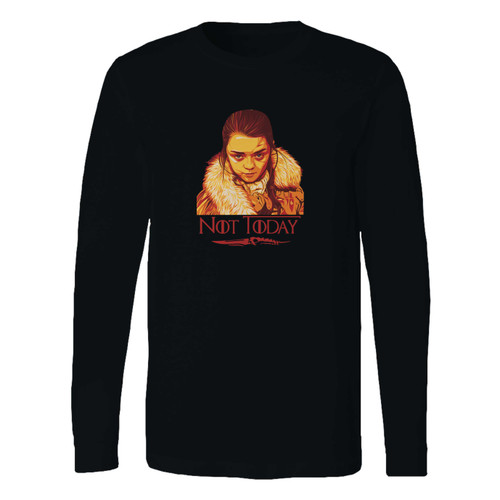 This classic fit not today arya game of thrones long sleeve shirt is casually elegant and very comfortable. With fine quality print to make one stand out, it's a perfect fit for every occasion.