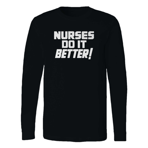 This classic fit nurses do it better long sleeve shirt is casually elegant and very comfortable. With fine quality print to make one stand out, it's a perfect fit for every occasion.