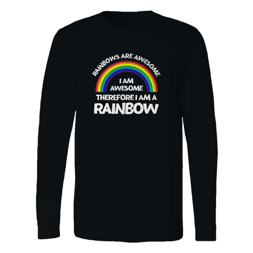 This classic fit rainbows are awesome, i am awesome, funny rainbow long sleeve shirt is casually elegant and very comfortable. With fine quality print to make one stand out, it's a perfect fit for every occasion.
