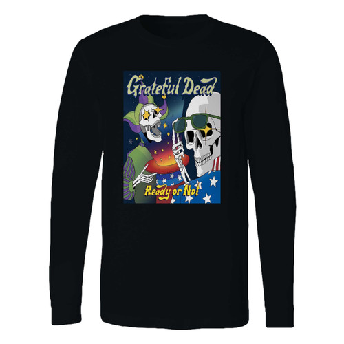 This classic fit ready or not grateful dead long sleeve shirt is casually elegant and very comfortable. With fine quality print to make one stand out, it's a perfect fit for every occasion.