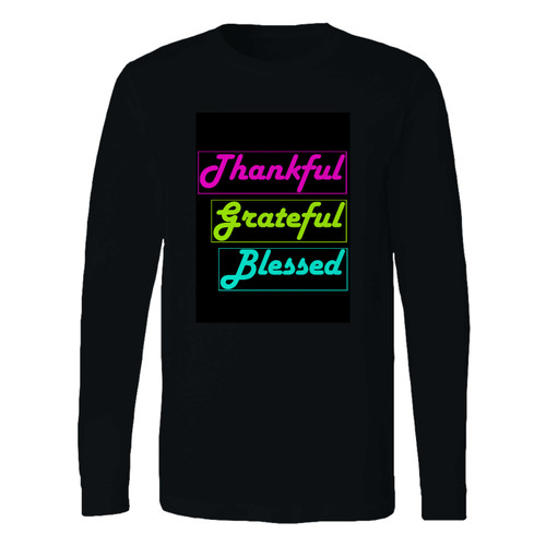 This classic fit thankful grateful blessed inspirational quote long sleeve shirt is casually elegant and very comfortable. With fine quality print to make one stand out, it's a perfect fit for every occasion.