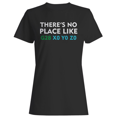 These are theres no place like home g28 x0 y0 z0 women t shirt that are cute tied to the side or paired with a cardigan or jacket for a more styled look. So comfy and classic, they are sure to make your vacation extra magical.