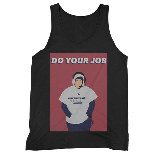 Our cotton bill belichick do your job sports men tank top is perfect for those intense workouts in the gym, at practice or pickup games.