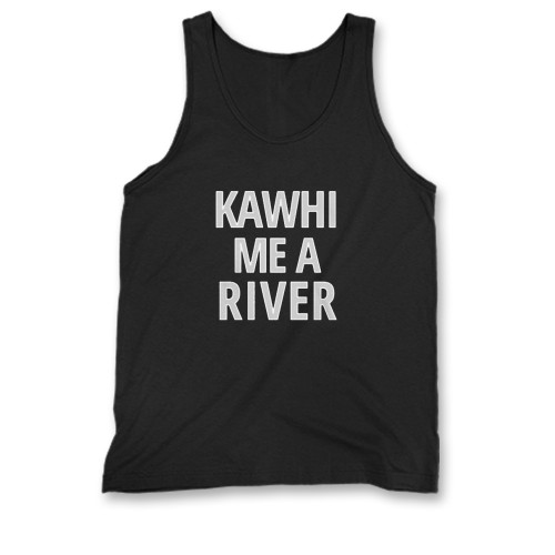 Our cotton kawhi me a river men tank top is perfect for those intense workouts in the gym, at practice or pickup games.