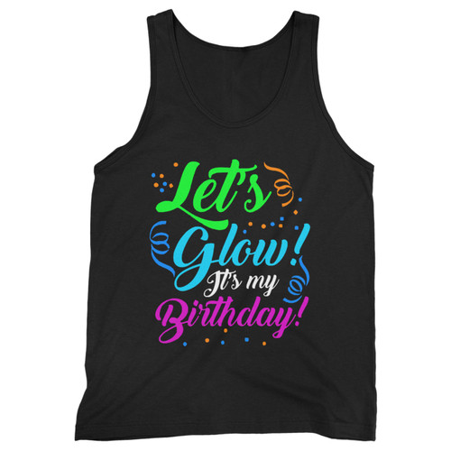 Our cotton let's glow it's my birthday men tank top is perfect for those intense workouts in the gym, at practice or pickup games.