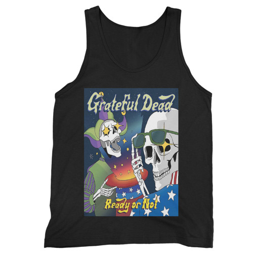 Our cotton ready or not grateful dead men tank top is perfect for those intense workouts in the gym, at practice or pickup games.
