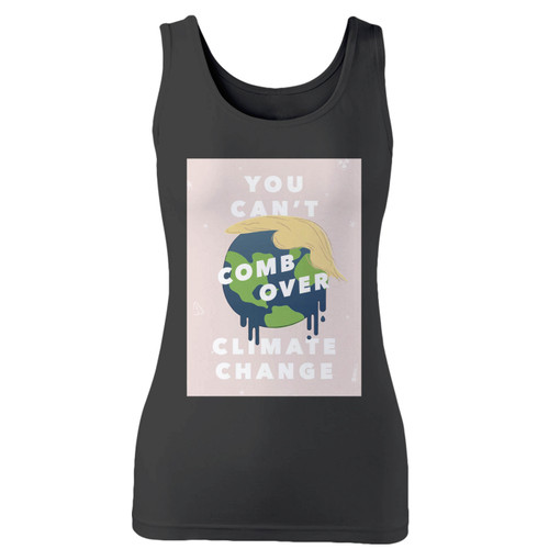 You Can't Comb Over Climate Change Women Tank Top You Can't Comb Over Climate Change Women Tank Top