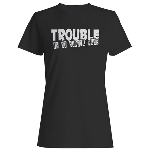 These are trouble is my middle name women t shirt that are cute tied to the side or paired with a cardigan or jacket for a more styled look. So comfy and classic, they are sure to make your vacation extra magical.