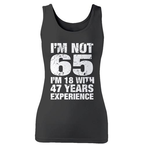 High quality print of this slim fit im not 65 im 18 women tank top will turn heads. And bystanders won't be disappointed - the racerback cut looks good one any woman's shoulders.