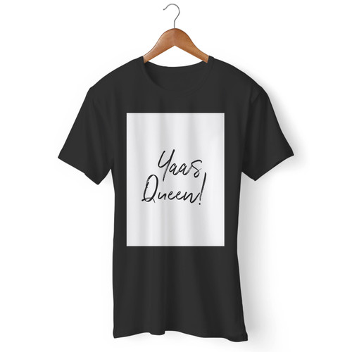 Yaas Queen! Men T Shirt