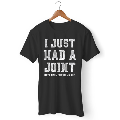 Hip Replacement Just Had A Joint Men T Shirt