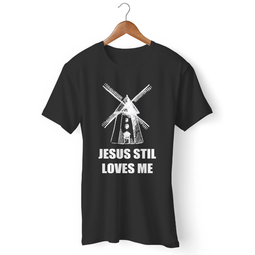 Jesus Still Loves Me Men T Shirt