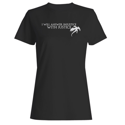 These are daenerys targaryen i will answer injustice with justice women t shirt that are cute tied to the side or paired with a cardigan or jacket for a more styled look. So comfy and classic, they are sure to make your vacation extra magical.