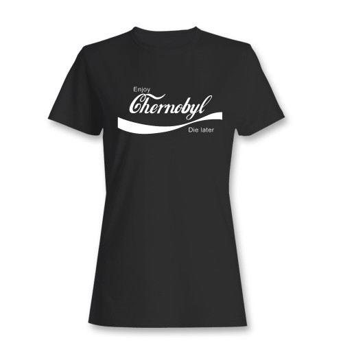 These are enjoy chernobyl women t shirt that are cute tied to the side or paired with a cardigan or jacket for a more styled look. So comfy and classic, they are sure to make your vacation extra magical.